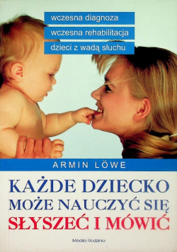 Każde dziecko może nauczyć się słyszeć i mówić