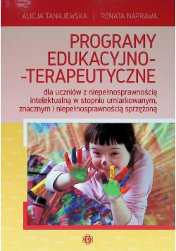 Programy edukacyjno-terapeutyczne dla uczniów z niepełnosprawnością intelektualną w stopniu umiarkowanym, znacznym i niepełnosprawnością sprzężoną