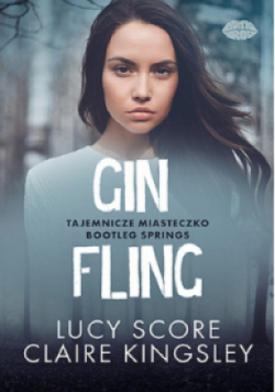 Gin Fling. Tajemnicze miasteczko Bootleg Springs Tom 5