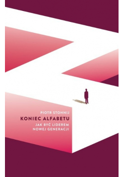 Koniec alfabetu Jak być liderem nowej generacji
