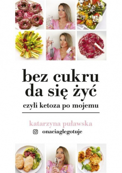 Bez cukru da się żyć, czyli ketoza po mojemu