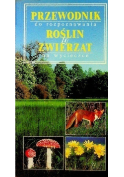 Przewodnik do rozpoznawania roślin i zwierząt  na wycieczce