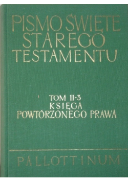 Pismo Święte Starego Testamentu Tom II - 3 Księga Powtórzonego Prawa