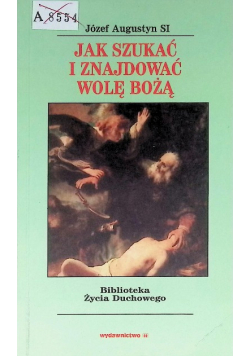 Jak szukać i znajdować wole Bożą