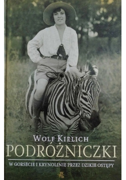 Podróżniczki w gorsecie i krynolinie przez dzikie ostępy