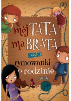 Mój tata ma brata czyli rymowanki o rodzinie