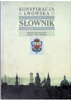 Konspiracja Lwowska. Słownik Biograficzny