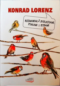Rozmawiał z Bydlątkami ptakami i rybami