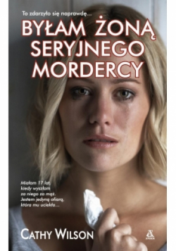 Byłam żoną seryjnego mordercy