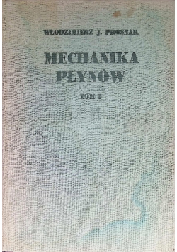 Mechanika płynów Tom 1