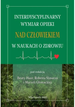 Interdyscyplinarny wymiar opieki nad człowiekiem w naukach o zdrowiu