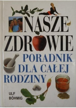 Nasze zdrowie poradnik dla całej rodziny