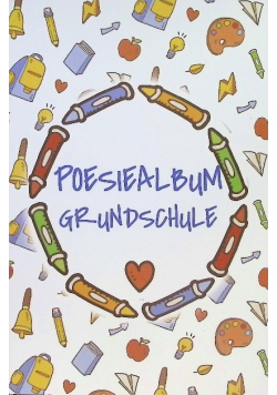 Poesiealbum Grundschule: Poesiealbum und Freundebuch