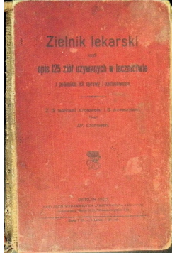 Zielnik lekarski czyli opis 125 ziół używanych w lecznictwie 1905 r.