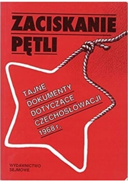 Zaciskanie pętli Tajne dokumenty dotyczące Czechosłowacji 1968