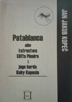 Patablanca albo Łotrostwa Cliffa Pineiro i jego barda Kuby Kopecia