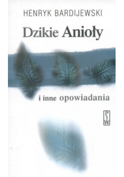 Dzikie Anioły i inne opowiadania