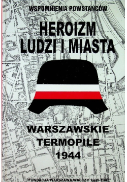Heroizm ludzi i miasta Warszawskie Termopile 1944