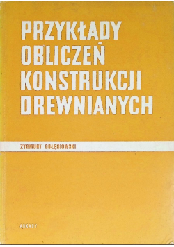 Przykłady obliczeń konstrukcji drewnianych