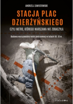 Stacja plac Dzierżyńskiego czyli metro, którego Warszawa nie zobaczyła