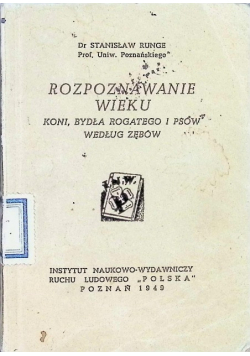 Rozpoznawanie wieku koni bydła rogatego i psów według zębów 1949 r.