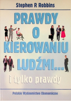 Prawdy o kierowaniu ludźmi i tylko prawdy
