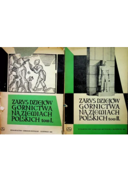 Zarys dziejów górnictwa na Ziemiach Polskich Tom 1 i 2