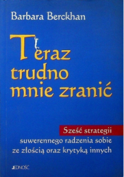 Teraz trudno mnie zranić