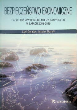 Bezpieczeństwo ekonomiczne Casus państw regionu Morza Bałtyckiego w latach 2005-2015