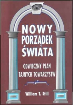 Nowy porządek świata odwieczny plan tajnych towarzystw