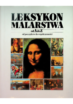 Leksykon malarstwa od A do Z od początków do współczesności