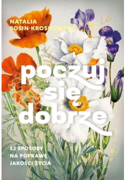 Poczuj się dobrze. 52 sposoby na poprawę jakości życia