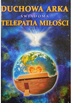 Duchowa arka świadoma telepatia miłości