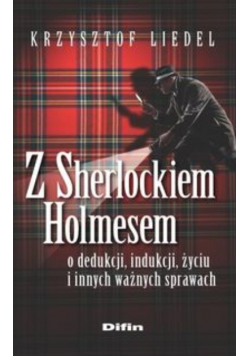 Z Sherlockiem Holmesem o dedukcji indukcji życiu i innych ważnych sprawach