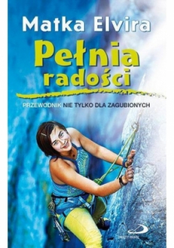 Pełnia radości Przewodnik nie tylko dla zagubionych