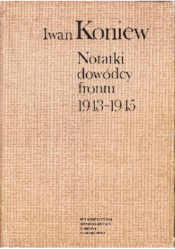 Notatki dowódcy frontu 1943 -  1945
