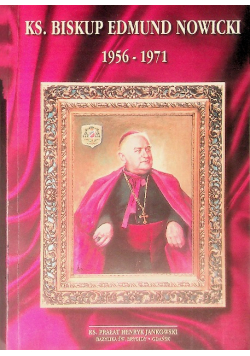 Ks. Biskup Edmund Nowicki 1956-1971