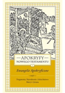 Apokryfy Nowego Testamentu Ewangelie apokryficzne Tom 1 Część 1