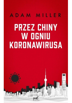 Przez Chiny w ogniu koronawirusa