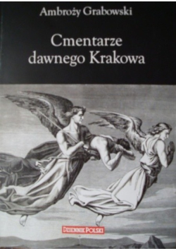 Cmentarze dawnego Krakowa