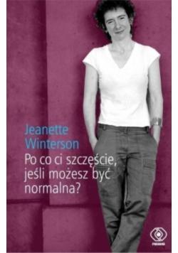 Po co ci szczęście jeśli możesz być normalna