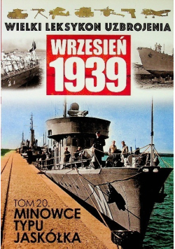 Wielki leksykon uzbrojenia Wrzesień 1939 Tom 20 Minowce typu jaskółka