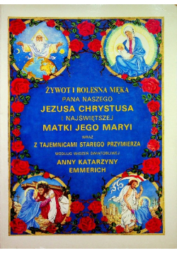 Żywot i Bolesna Męka Pana Naszego Jezusa Chrystusa i Najświętszej Matki Jego Maryi Tom 1