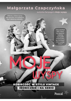 Moje wyspy Kobiecość w stylu vintage ironicznie i na serio