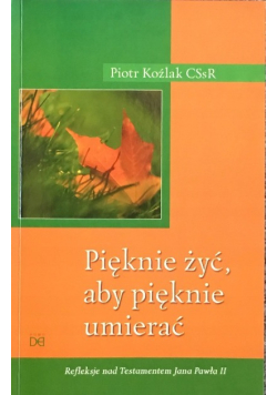 Pięknie żyć aby pięknie umierać