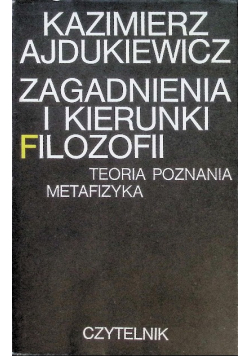 Zagadnienia i kierunki filozofii Teoria Poznania Metafizyka