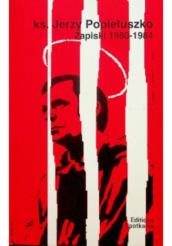 Ks. Jerzy Popiełuszko Zapiski 1980 - 1984