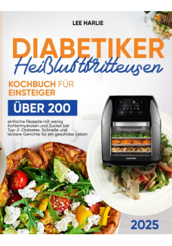 Diabetiker Heissluftfritteusen Kochbuch für Einsteiger