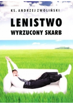 Lenistwo. Wyrzucony skarb