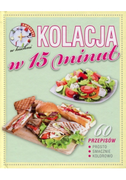 Kwadrans w kuchni. Kolacja w 15 minut
